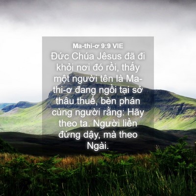Picture 04 - Ma-thi-ơ 9:9 VIE - Đức Chúa Jêsus đã đi khỏi nơi đó - Bible Verse Picture
