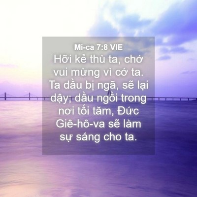 Picture 04 - Mi-ca 7:8 VIE - Hỡi kẻ thù ta, chớ vui mừng vì cớ ta. - Bible Verse Picture