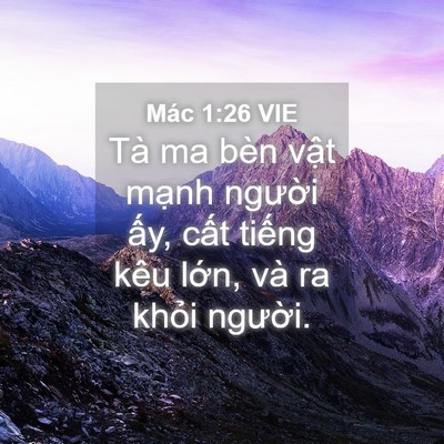 Picture 04 - Mác 1:26 VIE - Tà ma bèn vật mạnh người ấy, cất - Bible Verse Picture