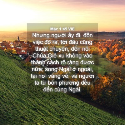 Picture 04 - Mác 1:45 VIE - Nhưng người ấy đi, đồn việc đó ra, - Bible Verse Picture
