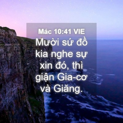 Picture 04 - Mác 10:41 VIE - Mười sứ đồ kia nghe sự xin đó, thì - Bible Verse Picture