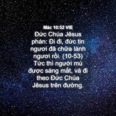 Picture 04 - Mác 10:52 VIE - Đức Chúa Jêsus phán: Đi đi, đức tin - Bible Verse Picture