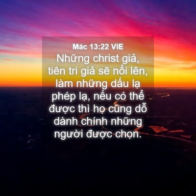 Picture 04 - Mác 13:22 VIE - Những christ giả, tiên tri giả sẽ nổi - Bible Verse Picture