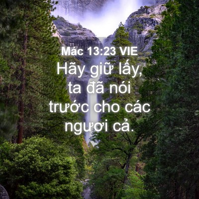 Picture 04 - Mác 13:23 VIE - Hãy giữ lấy, ta đã nói trước cho các - Bible Verse Picture