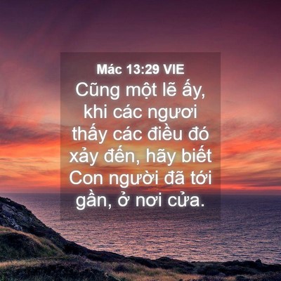 Picture 04 - Mác 13:29 VIE - Cũng một lẽ ấy, khi các ngươi thấy - Bible Verse Picture