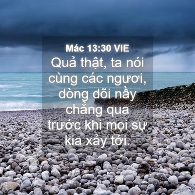 Picture 04 - Mác 13:30 VIE - Quả thật, ta nói cùng các ngươi, dòng - Bible Verse Picture