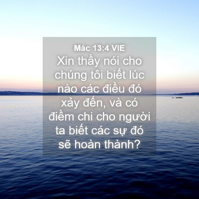 Picture 04 - Mác 13:4 VIE - Xin thầy nói cho chúng tôi biết lúc nào - Bible Verse Picture