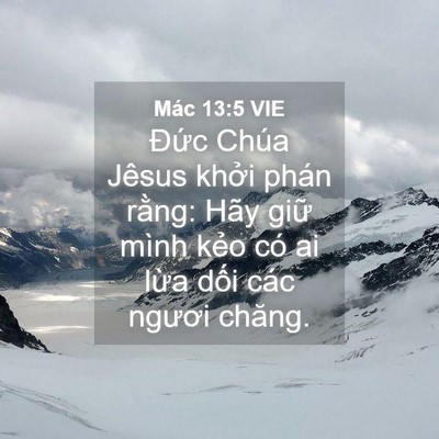 Picture 04 - Mác 13:5 VIE - Đức Chúa Jêsus khởi phán rằng: Hãy - Bible Verse Picture