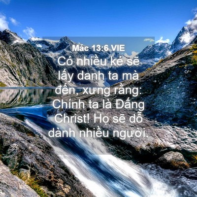 Picture 04 - Mác 13:6 VIE - Có nhiều kẻ sẽ lấy danh ta mà đến, - Bible Verse Picture