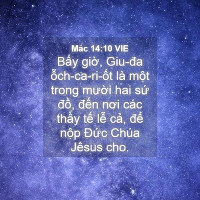 Picture 04 - Mác 14:10 VIE - Bấy giờ, Giu-đa ỗch-ca-ri-ốt là một - Bible Verse Picture