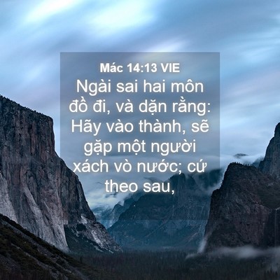 Picture 04 - Mác 14:13 VIE - Ngài sai hai môn đồ đi, và dặn rằng: - Bible Verse Picture