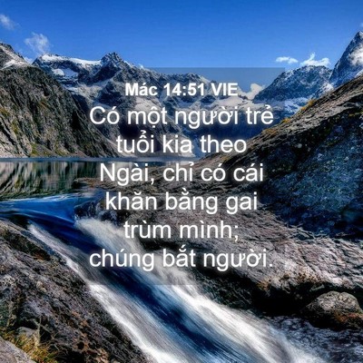 Picture 04 - Mác 14:51 VIE - Có một người trẻ tuổi kia theo Ngài, - Bible Verse Picture
