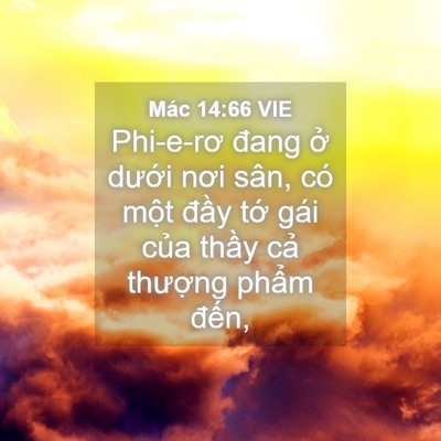 Picture 04 - Mác 14:66 VIE - Phi-e-rơ đang ở dưới nơi sân, có một - Bible Verse Picture