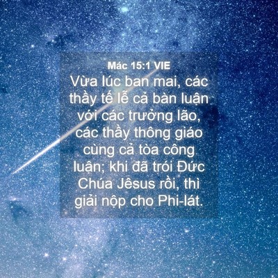 Picture 04 - Mác 15:1 VIE - Vừa lúc ban mai, các thầy tế lễ cả - Bible Verse Picture
