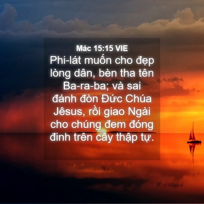 Picture 04 - Mác 15:15 VIE - Phi-lát muốn cho đẹp lòng dân, bèn tha - Bible Verse Picture