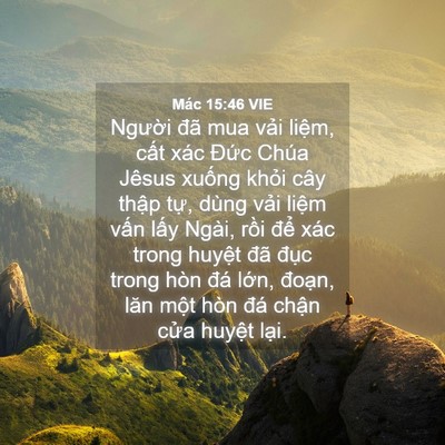 Picture 04 - Mác 15:46 VIE - Người đã mua vải liệm, cất xác Đức - Bible Verse Picture