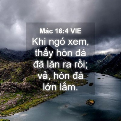 Picture 04 - Mác 16:4 VIE - Khi ngó xem, thấy hòn đá đã lăn ra - Bible Verse Picture
