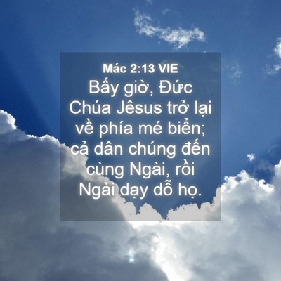 Picture 04 - Mác 2:13 VIE - Bấy giờ, Đức Chúa Jêsus trở lại về - Bible Verse Picture