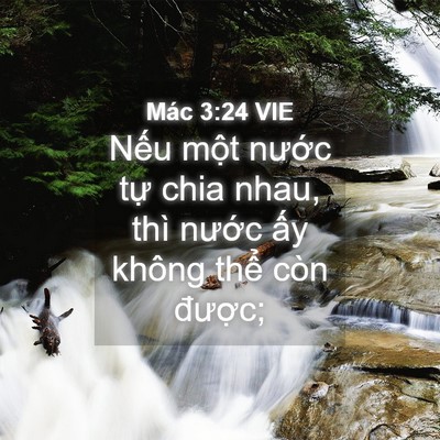 Picture 04 - Mác 3:24 VIE - Nếu một nước tự chia nhau, thì nước - Bible Verse Picture