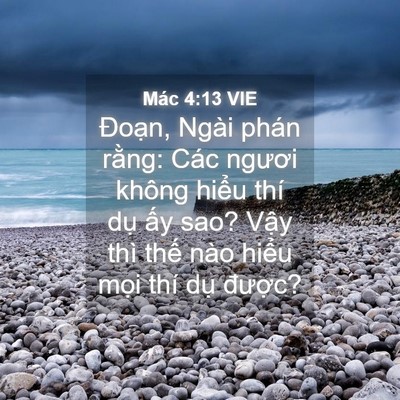 Picture 04 - Mác 4:13 VIE - Đoạn, Ngài phán rằng: Các ngươi không - Bible Verse Picture