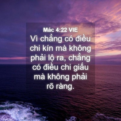 Picture 04 - Mác 4:22 VIE - Vì chẳng có điều chi kín mà không - Bible Verse Picture