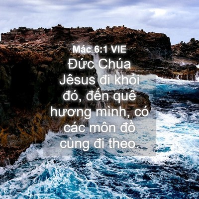 Picture 04 - Mác 6:1 VIE - Đức Chúa Jêsus đi khỏi đó, đến quê - Bible Verse Picture