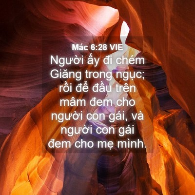 Picture 04 - Mác 6:28 VIE - Người ấy đi chém Giăng trong ngục; - Bible Verse Picture