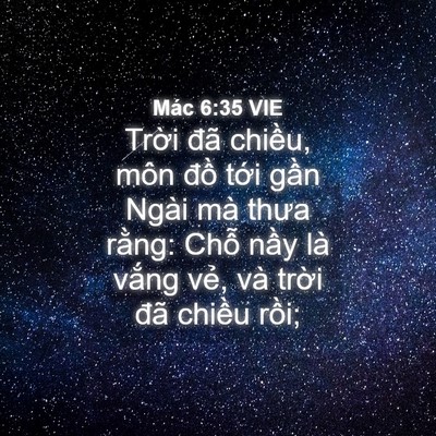 Picture 04 - Mác 6:35 VIE - Trời đã chiều, môn đồ tới gần Ngài - Bible Verse Picture