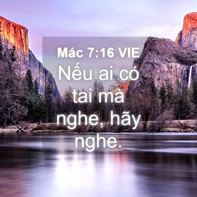 Picture 04 - Mác 7:16 VIE - Nếu ai có tai mà nghe, hãy - Bible Verse Picture