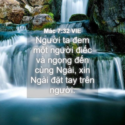 Picture 04 - Mác 7:32 VIE - Người ta đem một người điếc và - Bible Verse Picture