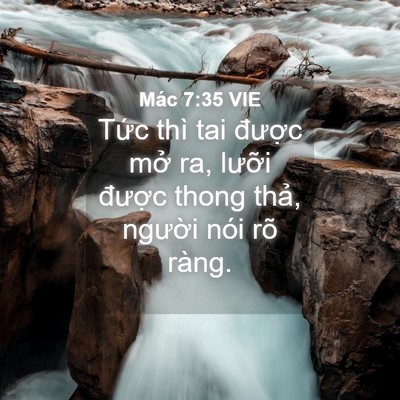Picture 04 - Mác 7:35 VIE - Tức thì tai được mở ra, lưỡi được - Bible Verse Picture