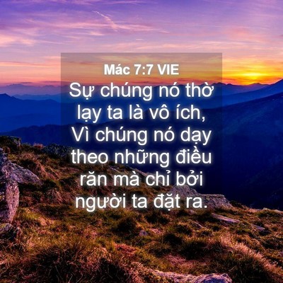 Picture 04 - Mác 7:7 VIE - Sự chúng nó thờ lạy ta là vô ích, Vì - Bible Verse Picture