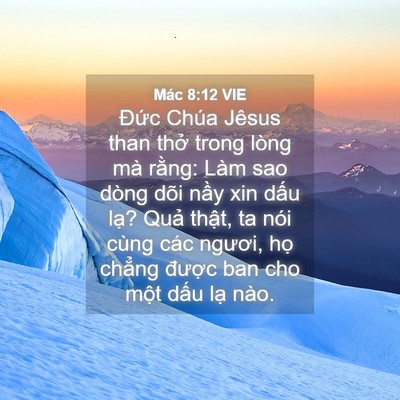 Picture 04 - Mác 8:12 VIE - Đức Chúa Jêsus than thở trong lòng mà - Bible Verse Picture