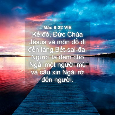 Picture 04 - Mác 8:22 VIE - Kế đó, Đức Chúa Jêsus và môn đồ đi - Bible Verse Picture