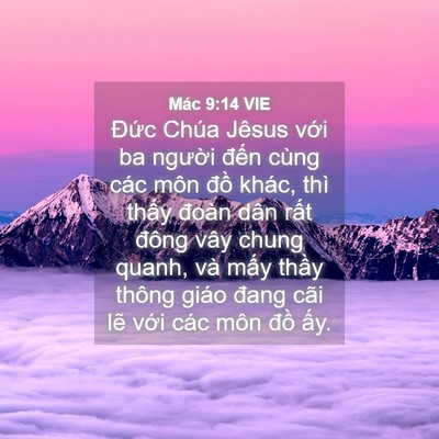 Picture 04 - Mác 9:14 VIE - Đức Chúa Jêsus với ba người đến - Bible Verse Picture