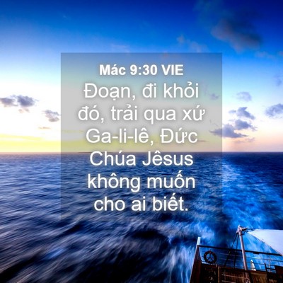 Picture 04 - Mác 9:30 VIE - Đoạn, đi khỏi đó, trải qua xứ - Bible Verse Picture