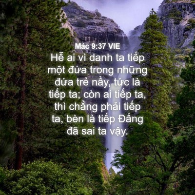Picture 04 - Mác 9:37 VIE - Hễ ai vì danh ta tiếp một đứa trong - Bible Verse Picture