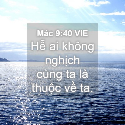Picture 04 - Mác 9:40 VIE - Hễ ai không nghịch cùng ta là thuộc về - Bible Verse Picture