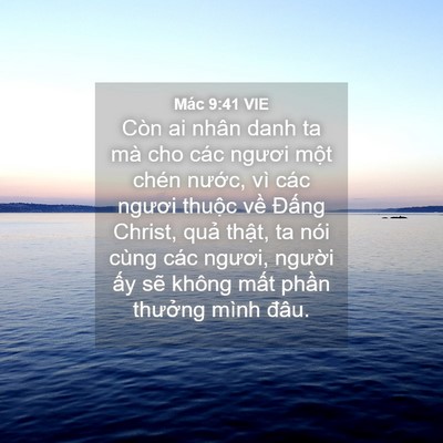 Picture 04 - Mác 9:41 VIE - Còn ai nhân danh ta mà cho các ngươi một - Bible Verse Picture