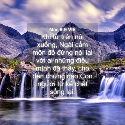 Picture 04 - Mác 9:9 VIE - Khi từ trên núi xuống, Ngài cấm môn - Bible Verse Picture