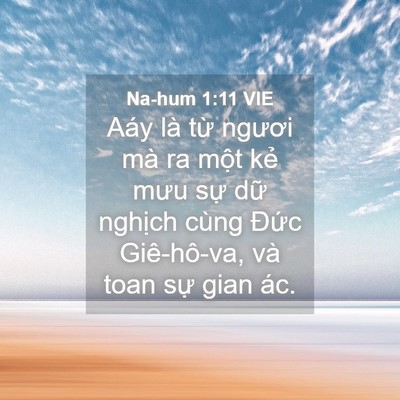 Picture 04 - Na-hum 1:11 VIE - Aáy là từ ngươi mà ra một kẻ mưu sự - Bible Verse Picture