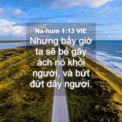 Picture 04 - Na-hum 1:13 VIE - Nhưng bấy giờ ta sẽ bẻ gãy ách nó - Bible Verse Picture