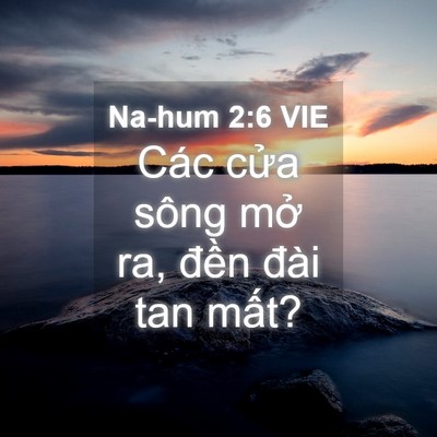Picture 04 - Na-hum 2:6 VIE - Các cửa sông mở ra, đền đài tan - Bible Verse Picture
