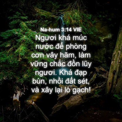 Picture 04 - Na-hum 3:14 VIE - Ngươi khá múc nước để phòng cơn vây - Bible Verse Picture