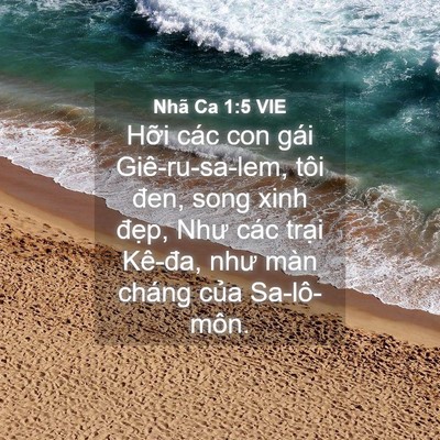 Picture 04 - Nhã Ca 1:5 VIE - Hỡi các con gái Giê-ru-sa-lem, tôi đen, - Bible Verse Picture