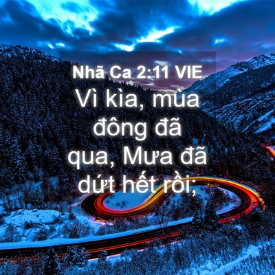 Picture 04 - Nhã Ca 2:11 VIE - Vì kìa, mùa đông đã qua, Mưa đã dứt - Bible Verse Picture