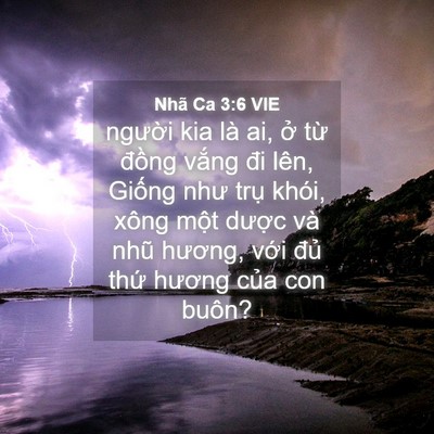 Picture 04 - Nhã Ca 3:6 VIE - người kia là ai, ở từ đồng vắng đi - Bible Verse Picture