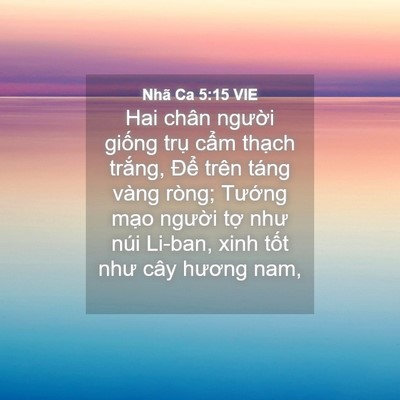 Picture 04 - Nhã Ca 5:15 VIE - Hai chân người giống trụ cẩm thạch - Bible Verse Picture