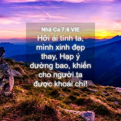 Picture 04 - Nhã Ca 7:6 VIE - Hỡi ái tình ta, mình xinh đẹp thay, Hạp - Bible Verse Picture