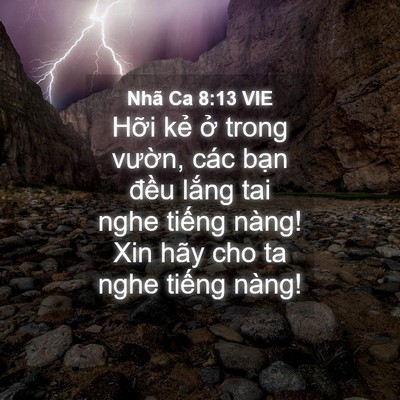 Picture 04 - Nhã Ca 8:13 VIE - Hỡi kẻ ở trong vườn, các bạn đều - Bible Verse Picture
